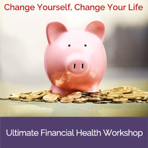 Change Yourself, Change Your Life: Ultimate Financial Health Distance Learning Course