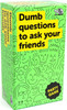 Dumb Questions To Ask Your Friends Dumb Questions To Ask Your Friends