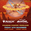 Magic the Gathering Avatar: The Last Airbender - Chancery Prerelease Entry 14th November Magic the Gathering Avatar: The Last Airbender - Chancery Prerelease Entry 14th November