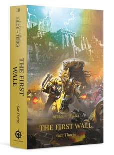Horus Heresy Siege of Terra - The First Wall (Book 3) (Paperback) Horus Heresy Siege of Terra - The First Wall (Book 3) (Paperback)