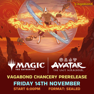 Magic the Gathering Avatar: The Last Airbender - Chancery Prerelease Entry 14th November Magic the Gathering Avatar: The Last Airbender - Chancery Prerelease Entry 14th November