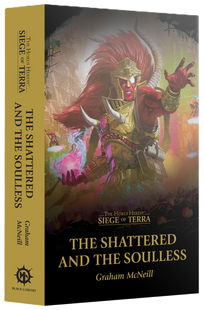 Siege of Terra The Shattered And The Soulless (Paperback)