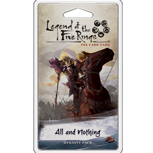 Legend of the Five Rings The Card Game - All and Nothing Dynasty Pack