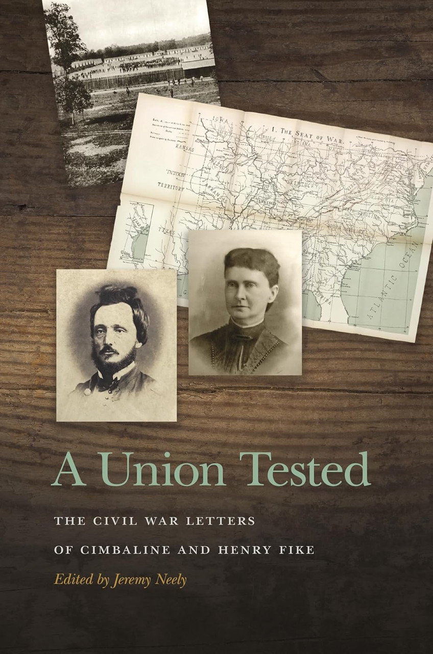 Union Current Letters A Union Tested: The Civil War Letters of Cimbaline and Henry Fike by ...