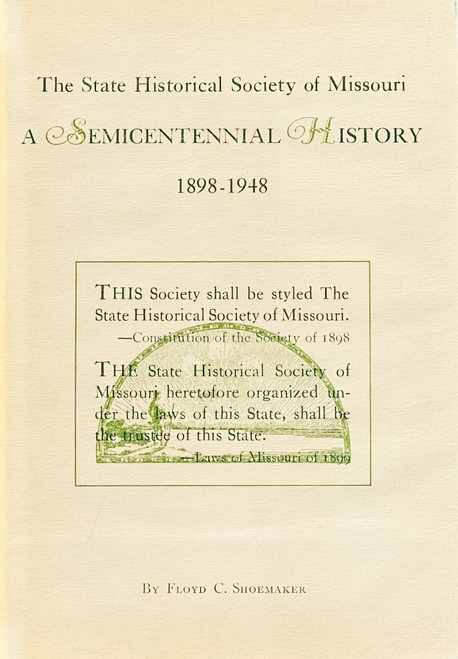 State Historical Society of Missouri, A Semicentennial History, 1898-1948