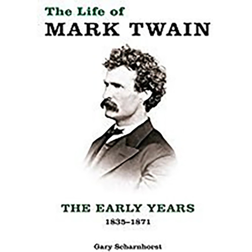 The Life of Mark Twain: The Early Years 1835-1871