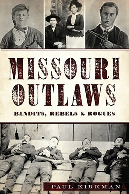 Missouri Outlaws: Bandits, Rebels & Rogues (paperback)