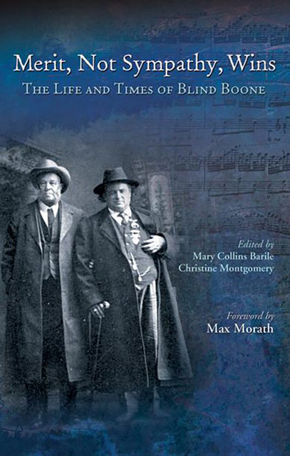 Merit, Not Sympathy, Wins: The Life and Times of Blind Boone