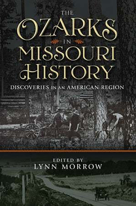 The Ozarks in Missouri History by Lynn Morrow