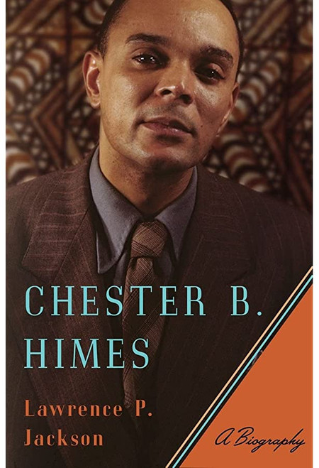 Chester B Himes, A Biography by Lawrence P. Jackson