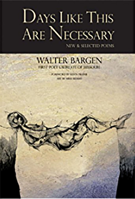 Days Like This Are Necessary by Walter Bargen