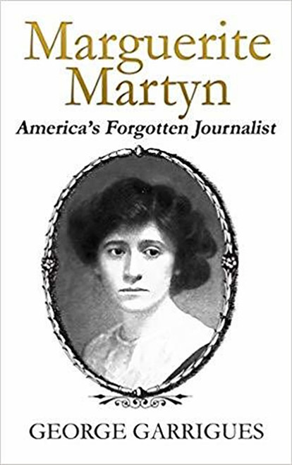 Marguerite Martyn: America’s Forgotten Journalist