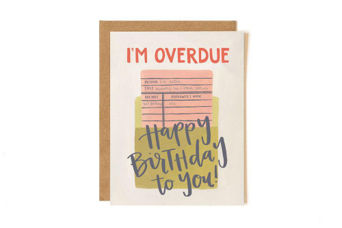 I’m Overdue, Happy Birthday to You Greeting Card