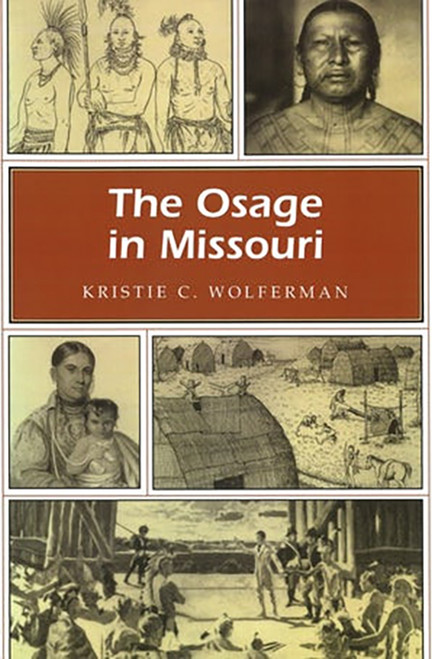 The Osage in Missouri by Kristie C. Wolferman