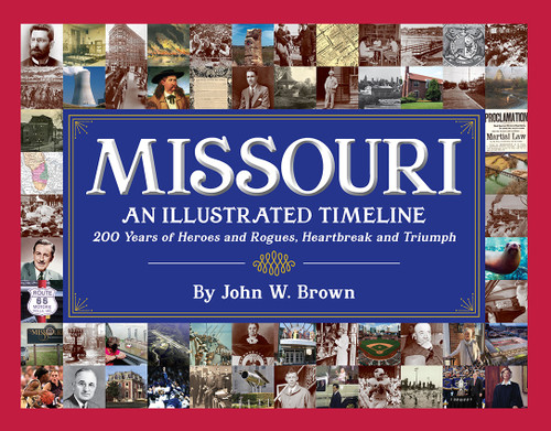 Missouri: An Illustrated Timeline by John W. Brown