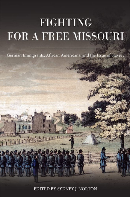 Fighting for a Free Missouri by Sydney J. Norton | SHSMO
