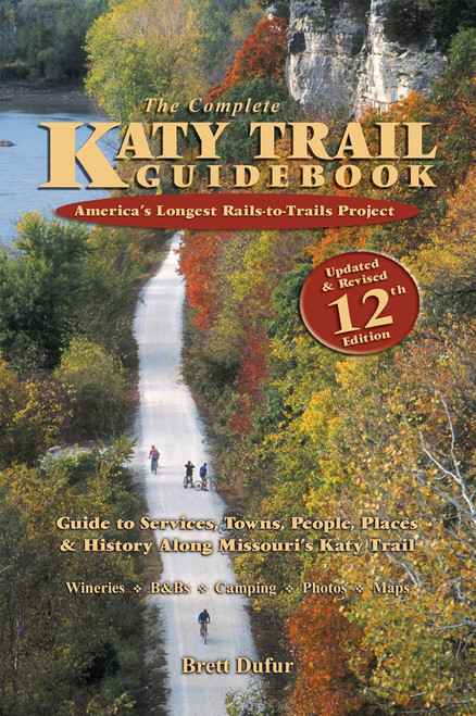 The Complete Katy Trail Guidebook, 12th Edition, by Brett Dufur