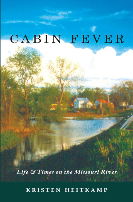Cabin Fever: Life & Times on the Missouri River