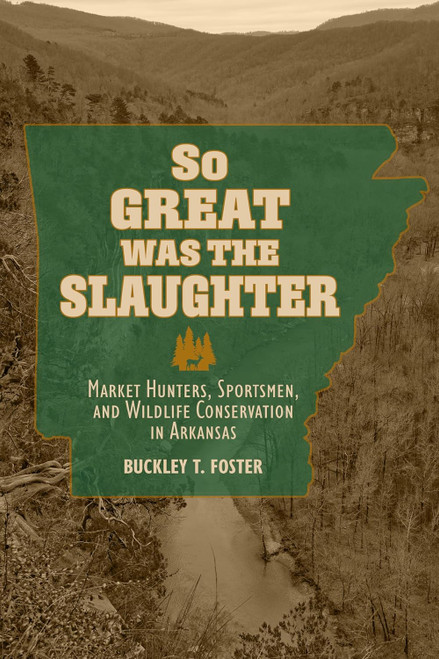 So Great Was the Slaughter by Buckley T. Foster So Great Was the Slaughter by Buckley T. Foster