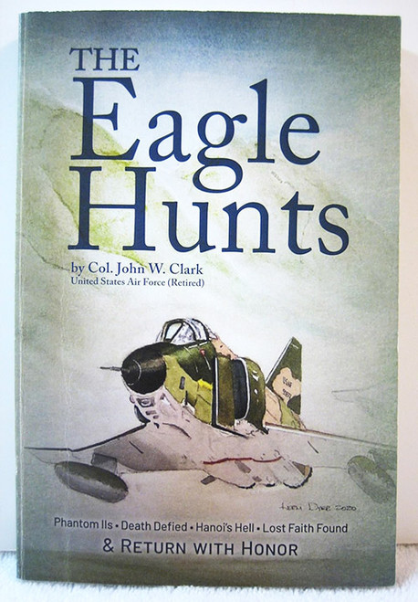 The Eagle Hunts by Col. John W. Clark