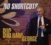 BIG HARP GEORGE - NO SHORTCUTS