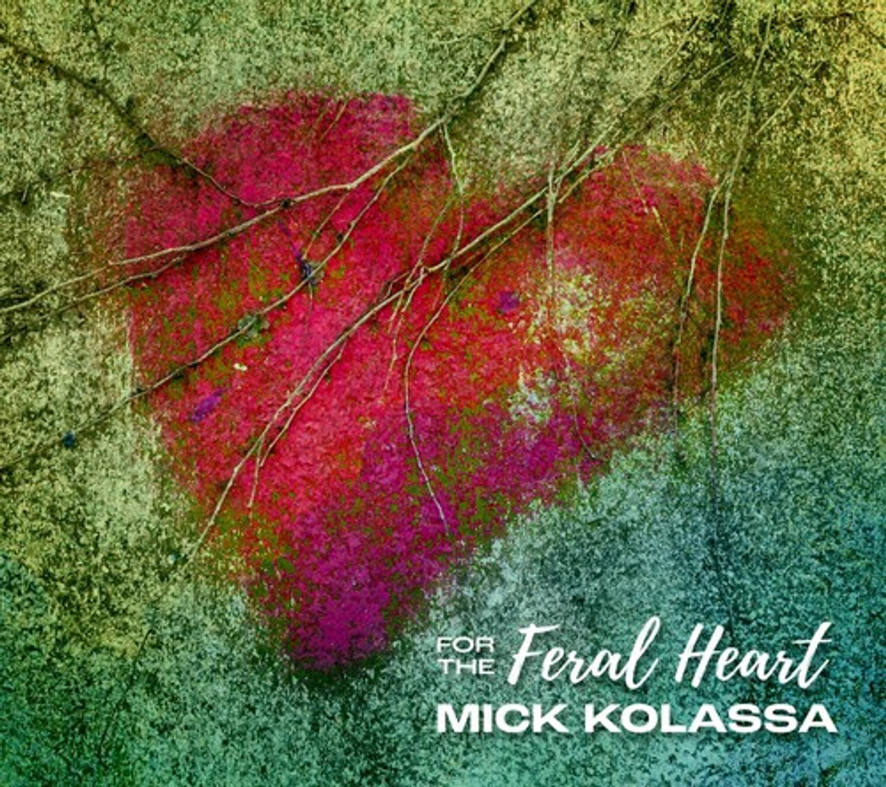 MICK KOLASSA - FOR THE FERAL HEART