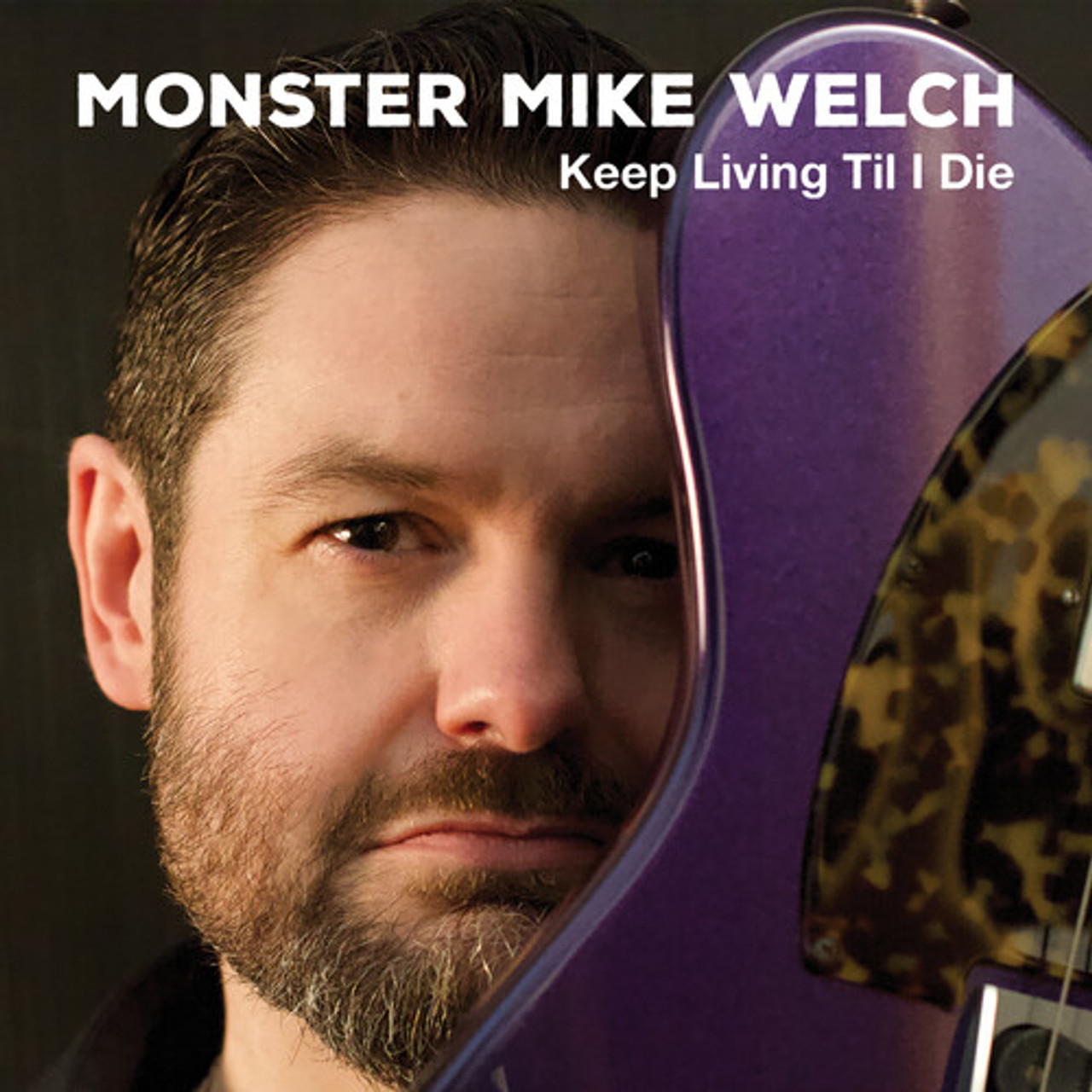 MONSTER MIKE WELCH - KEEP LIVING TIL' I DIE