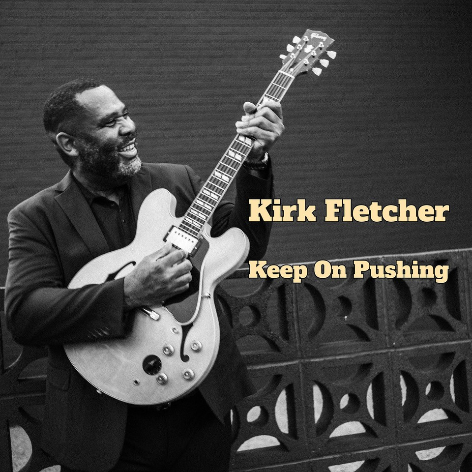 KIRK FLETCHER - KEEP ON PUSHING - Blues Music Store