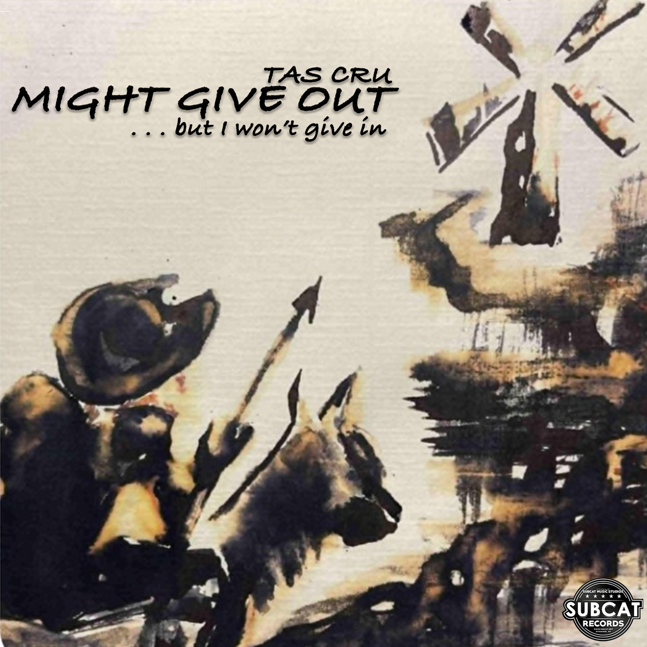 TAS CRU - MIGHT GIVE OUT ... BUT WON'T GIVE IN 