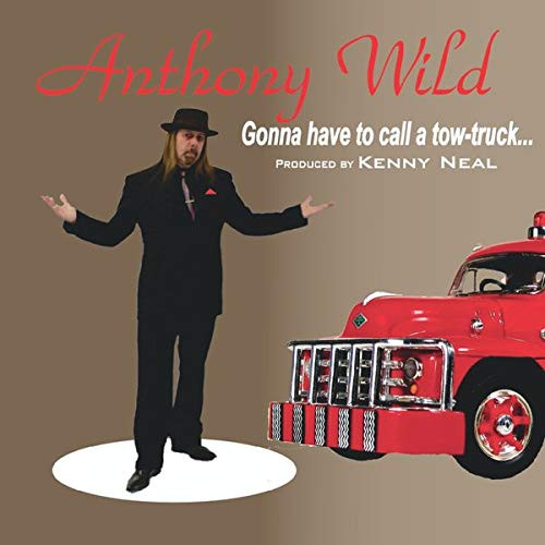 ANTHONY WILD - GONNA HAVE TO CALL A TOW TRUCK