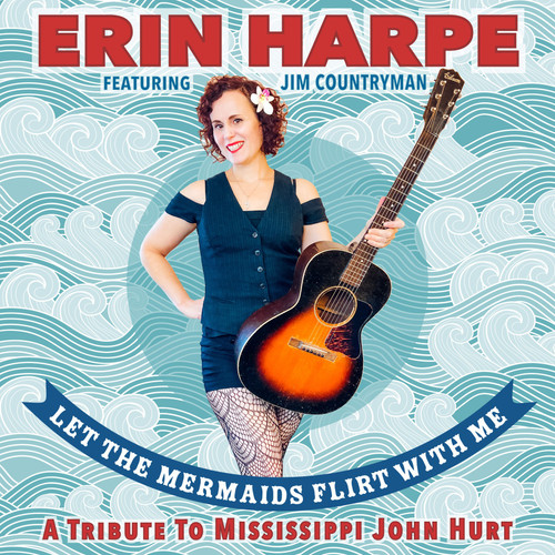 ERIN HARPE - LET THE MERMAIDS FLIRT WITH ME