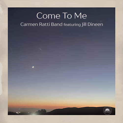 CARMEN RATTI W/ JILL DINEEN - COME TO ME