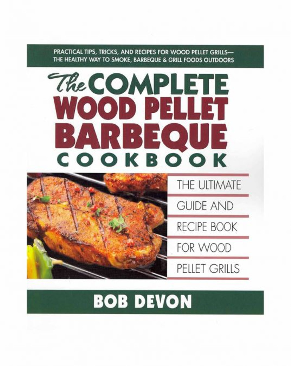 Camp Chef The Complete Wood Pellet Barbeque Cookbook