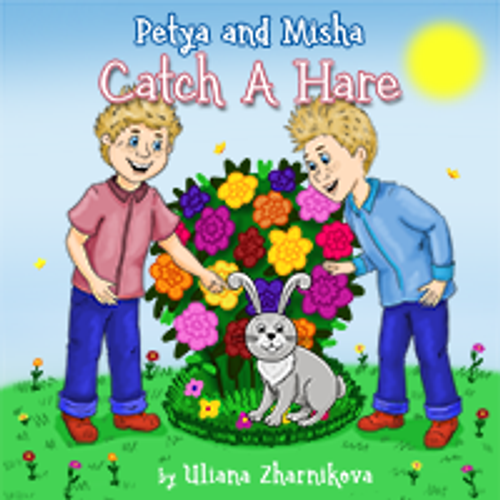 Petya and Misha Catch A Hare_EN_US_Ebook Petya and Misha Catch A Hare_EN_US_Ebook