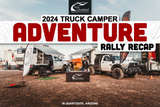 2024 Truck Camper Adventure Rally Recap