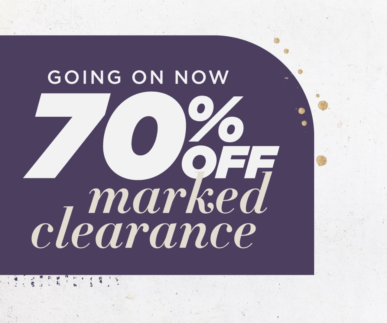 Going On Now - 70% OFF Clearance