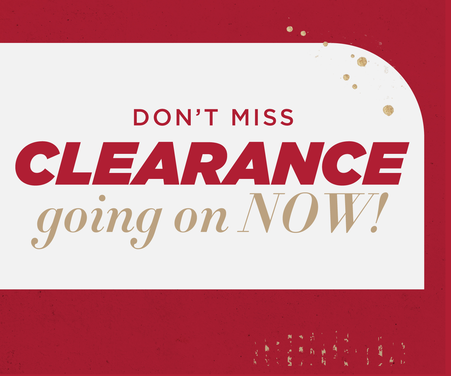 Clearance is Going on Now!