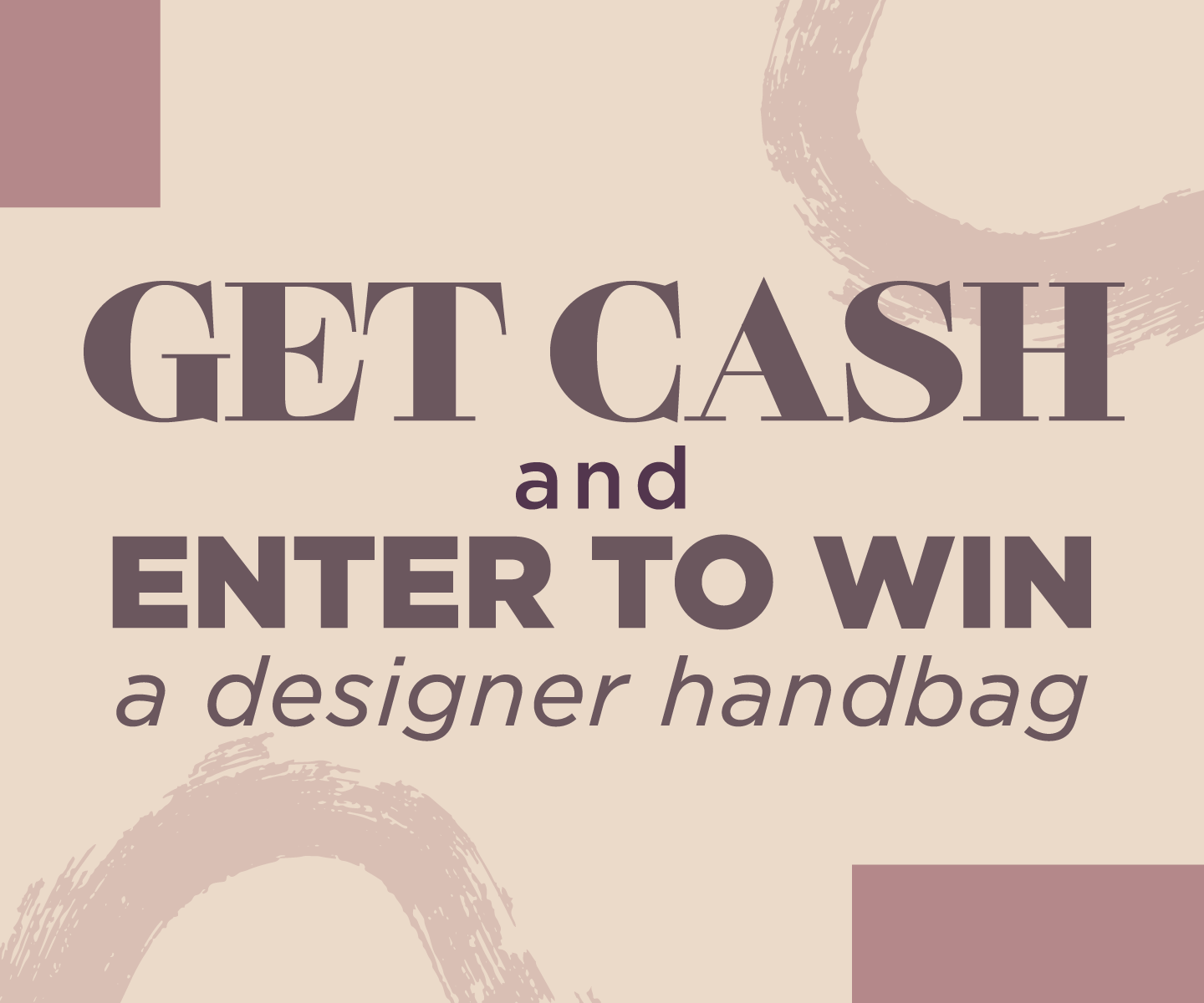 Cash plus enter to win a designer handbag