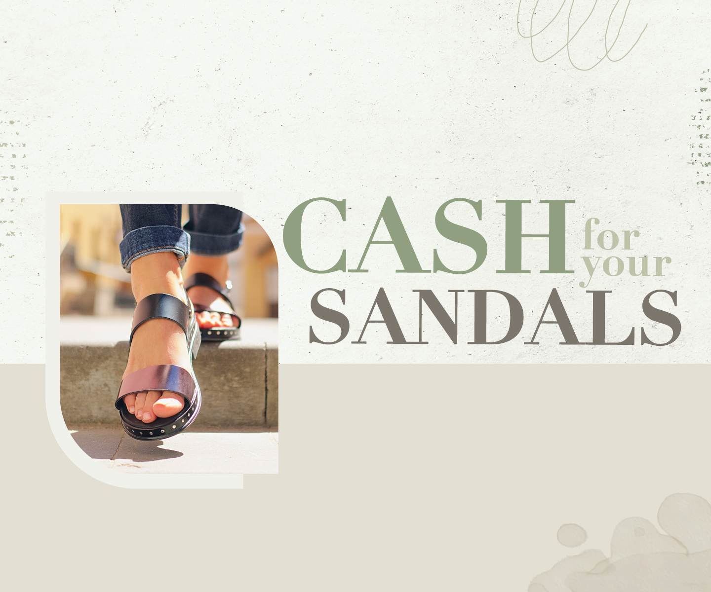 Earn cash on the spot PLUS 1 extra reward point for each pair of men's and women's sandals you sell to us