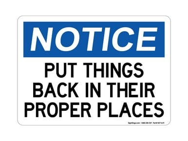 Put Things Back In Their Proper Places, OSHA Notice Sign (Part#: NOT1619)