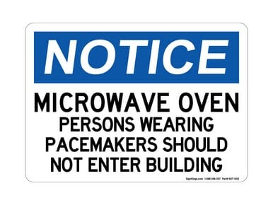 MICROWAVE OVEN Persons Wearing Pacemakers Should Not Enter Building, OSHA Notice Sign (Part#: NOT1402)