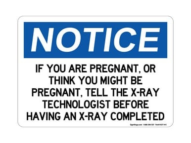 If You Are Pregnant, Or Think You Might Be Pregnant, Tell The X-Ray Technologist Before Having An X-Ray Completed, OSHA Notice Sign (Part#: NOT1411)