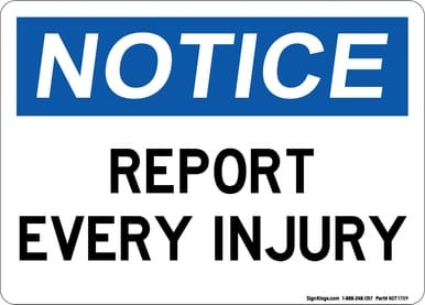 Report Every Injury, OSHA Notice Sign (Part#: NOT1709)