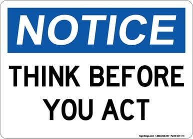 Think Before You Act, OSHA Notice Sign (Part#: NOT1711)