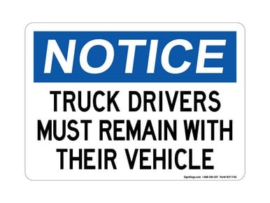 Truck Drivers Must Remain With Their Vehicle, OSHA Notice Sign (Part#: NOT1740)