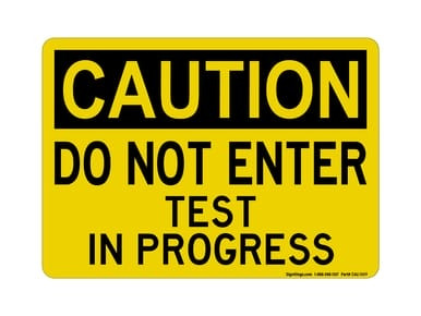 DO NO T ENTER Test In Progress, OSHA Caution Sign (Part#: CAU1009)