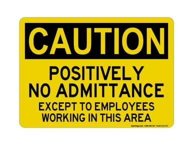 Positively No Admittance Except To Employees Working In This Area, OSHA Caution Sign (Part#: CAU1019)
