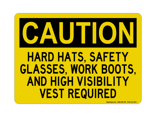 Hard Hats, Safety Glasses, Work Boots, And  And High Visibility Vest Required, Caution Sign