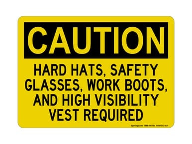 Hard Hats, Safety Glasses, Work Boots, And And High Visibility Vest Required, OSHA Caution Sign (Part#: CAU1031)