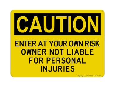 Enter At Your Own Risk Owner Not Liable For Personal Injuries, OSHA Caution Sign (Part#: CAU1046)